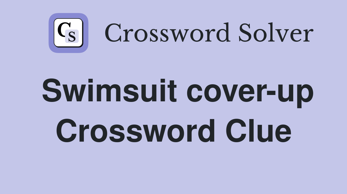 Swimsuit coverup Crossword Clue Answers Crossword Solver